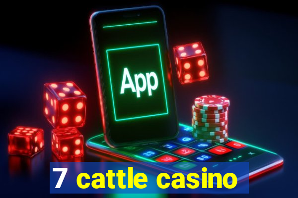 7 cattle casino